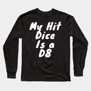 My hit dice is a D8 Long Sleeve T-Shirt